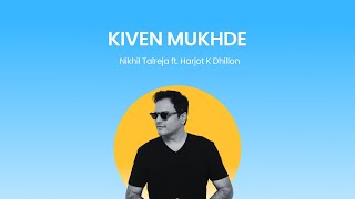 Kiven Mukhde - Nikhil Talreja ft. Harjot K Dhillon | Deep House | Nusrat Fateh Ali Khan