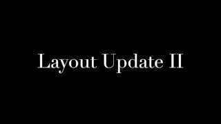 Layout Update II