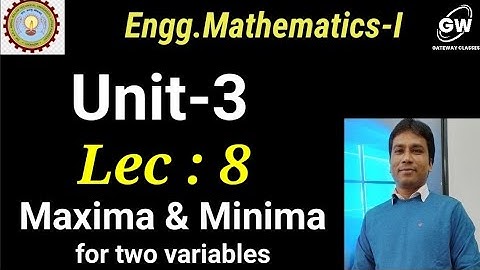 Lec-8 I Maxima and Minima for two variables I Unit-3 I Eng. Mathematics-I I by Gulshan Sir