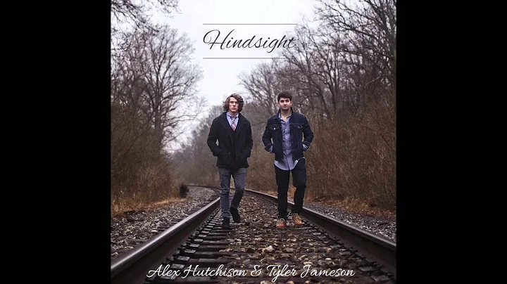 Alex Hutchison & Tyler Jameson - Hindsight