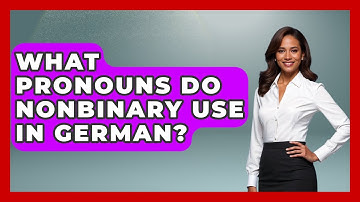 What Pronouns Do Nonbinary Use In German? - Gender Equality Network