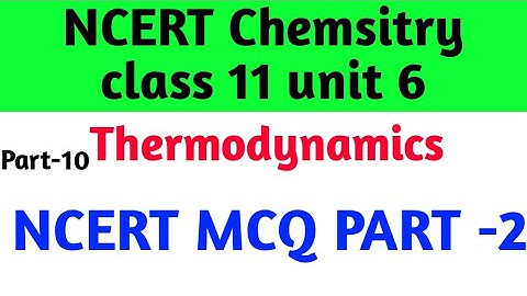 NCERT MCQ //PART-2//CHEMSITRY CLASS 11 CHAPTER 6//THERMODYNAMICS