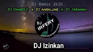 DJ Izinkan ( Remix by DJ IRFERY ) DJ Angklung MIX Kendang Janduth