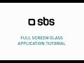 Sbs full screen glass  application tutorial