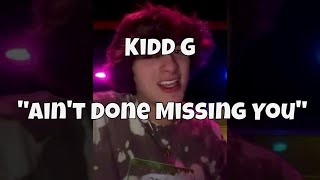 Famous Kidd G “Ain’t Done Missing You” Profile