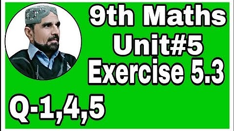 Exercise 5.3 unit 5 class 9 math | exercise 5.3 unit 5 Q-1,4,5 | sir Abbas#abbasmaths