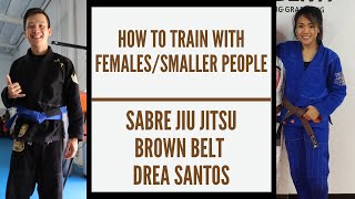 BJJ: How To Train With Females/Smaller People Ft. Drea Santos | Brazilian Jiu Jitsu