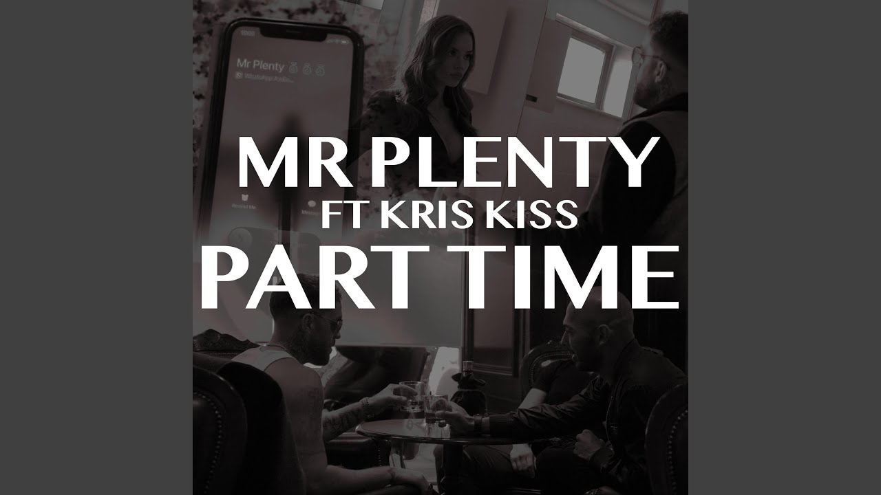 Part Time Feat Kris Kiss Mr Plenty 