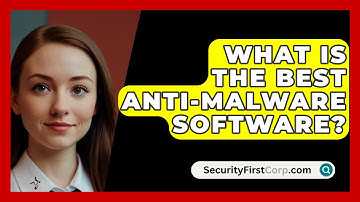 What Is The Best Anti-malware Software? - SecurityFirstCorp.com