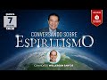 Conversando Sobre Espiritismo - Divaldo Franco e Wellerson Santos