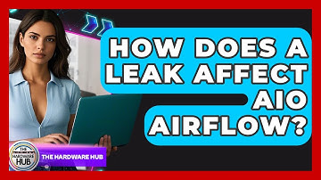 How Does A Leak Affect AIO Airflow? - The Hardware Hub