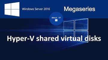 Create and use shared virtual hard disks in Hyper-V on Windows Server 2016