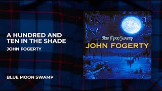 Download Lagu John Fogerty - A Hundred And Ten In The Shade from Blue Moon Swamp MP3 Download Lagu John Fogerty - A Hundred And Ten In The Shade from Blue Moon Swamp MP3
