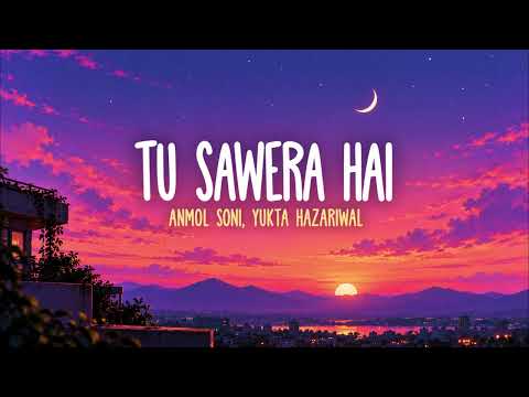 Anmol Soni - Tu Sawera Hai (Official Lyric Video)
