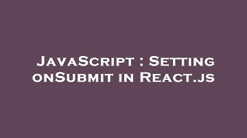 JavaScript : Setting onSubmit in React.js