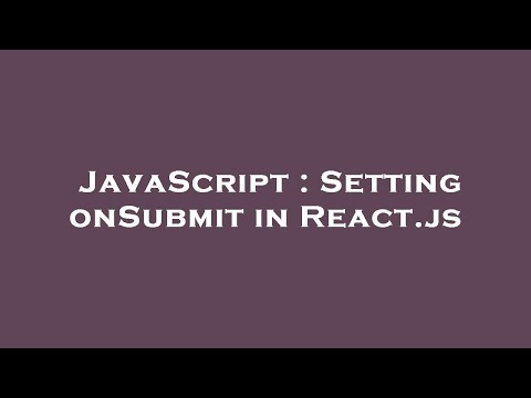 JavaScript : Setting onSubmit in React.js
