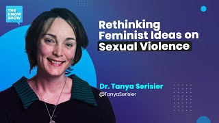Rethinking Feminist Ideas on Sexual Violence - Dr. Tanya Serisier