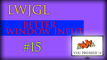 2D Game Development with LWJGL 3: #15: Better Window Input (Better Window #4)