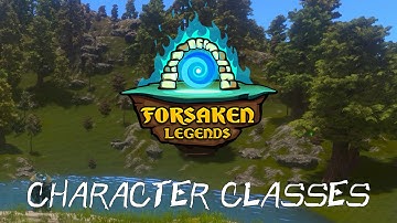 Forsaken Legends - Character Classes - Multiplayer Open World Procedural Sandbox Game