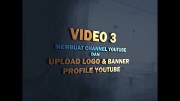 MEMBUAT CHANNEL DAN UPLOAD LOGO & BANNER PROFILE YOUTUBE