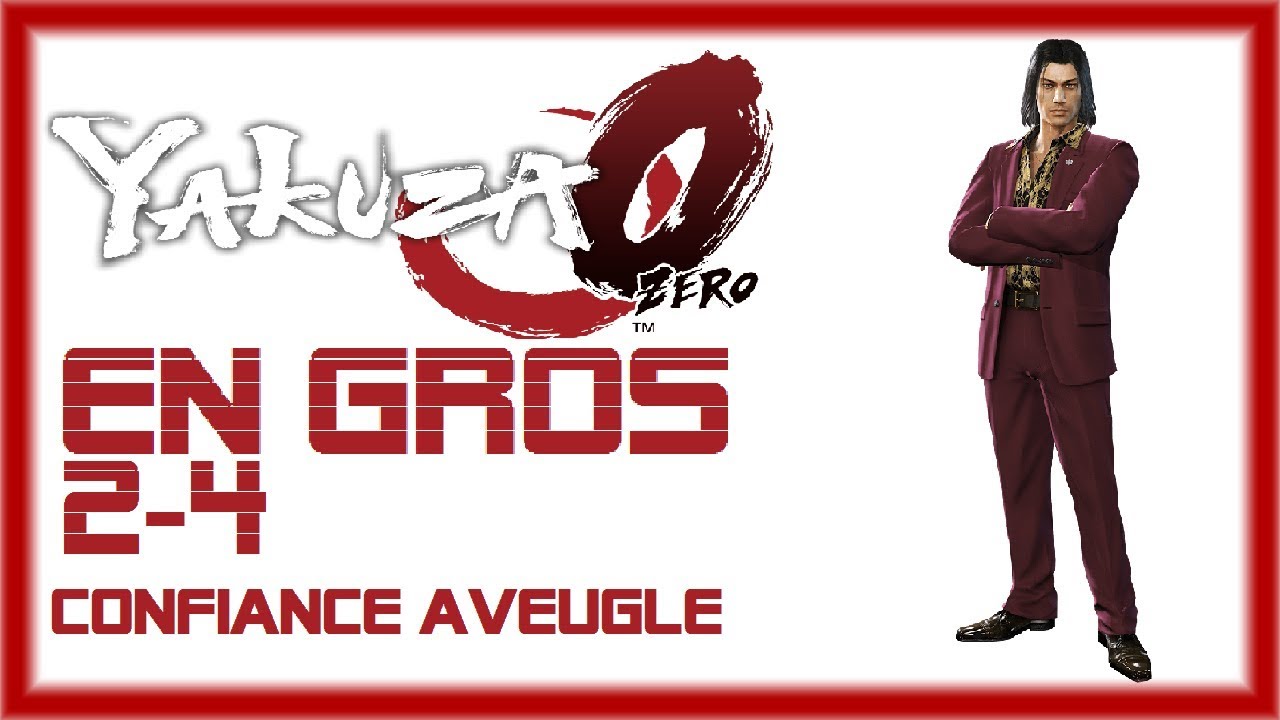 EN GROS #12 : YAKUZA 0 (2/4) | Confiance aveugle