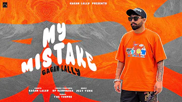 MY MISTAKE ( OFFICIAL AUDIO ) GAGAN LALLY || SP RANDHAWA || JEET TUNG