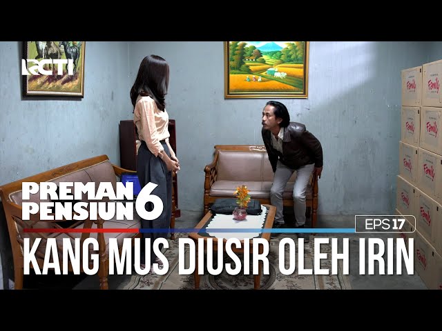 Kang Mus Diusir Irin Dari Pabriknya Sendiri - PREMAN PENSIUN 6 Part (2/3) class=