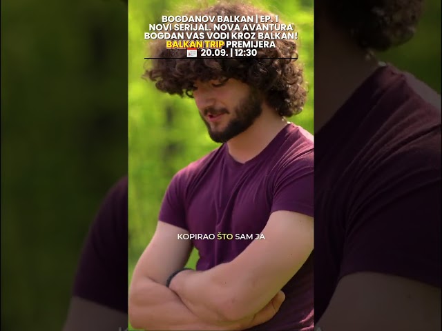 ✨ NOVI SERIJAL. NOVA AVANTURA. 🔥 BOGDAN VAS VODI KROZ BALKAN!