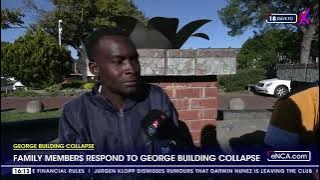 George Building Collapse | Family members hopeful that relatives will be found alive