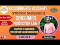 SYBCom I Semester 3 I Consumer Protection Law 1 I Chapter 1 I Introduction to Consumer I Lecture 3