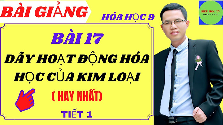 Giải bt sgk hóa học 9 bài 17 năm 2024