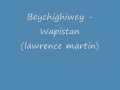 Beychighiwey - Lawrence martin (wapistan)