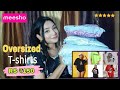Huge Meesho Oversized T-shirts Haul *Staring Rs.150/-only*|TRYON - REVIEW|Under ₹300