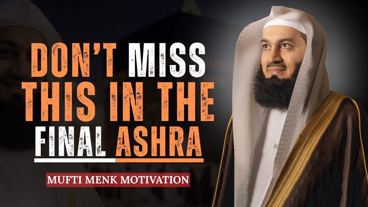 Don’t Miss This in the Final Ashra – Secure a Victorious Ramadan Before It Ends