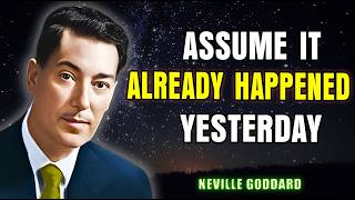 Stop Waiting — Assume It Already Happened Yesterday | Neville Goddard