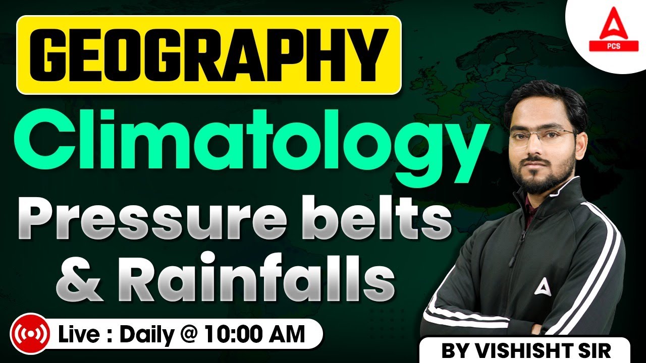 Geography For Competitive Exams | Climatology Class | Pressure Belt and Rain Falls | Vishisht Sir