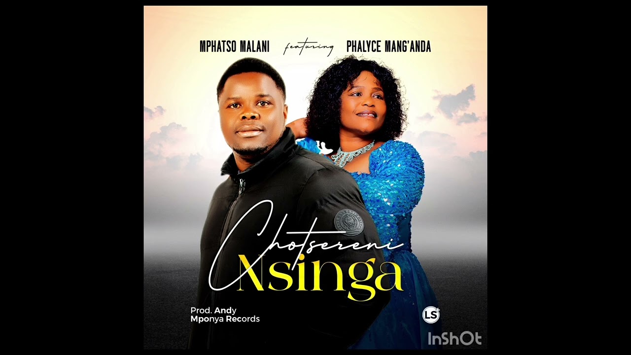 CHOTSELENI NSINGA BY MPHATSO MALANI FEAT PHALYCE MANG'ANDA