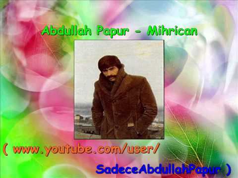 Abdullah Papur - Mihrican