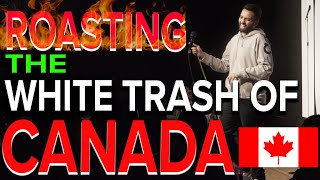 ROASTING THE WHITE TRASH OF CANADA | Akaash Singh | Stand Up Comedy