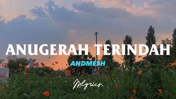 Andmesh - Anugerah Terindah (Lirik)