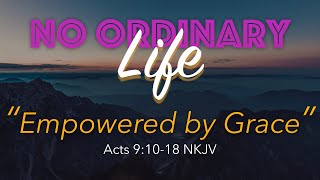 Kingdom House | No Ordinary Life - Empowered By Grace | Pastor Rob | October 18, 2020