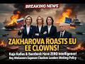 ZAKHAROVA DESTROYS EU CLOWNS! Kallas &amp; Baerbock Have ZERO Intelligence