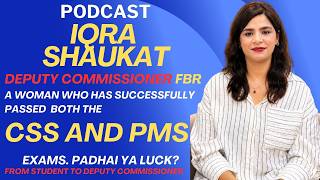 CSS &amp; PMS Preparation Strategy 2026 | How a Pakistani Woman Cracked CSS |Iqra Shaukat DC FBR|Podcast