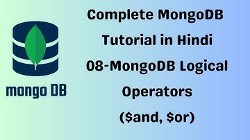 🔴 Complete MongoDB Tutorial - 08 - MongoDB Logical Operators ($and, $or)