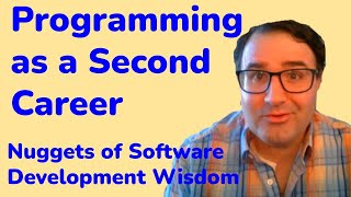 Programming As A Second Career - Nuggets Of Software Development Wisdom