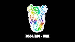 FOSSAFACE - JUNE