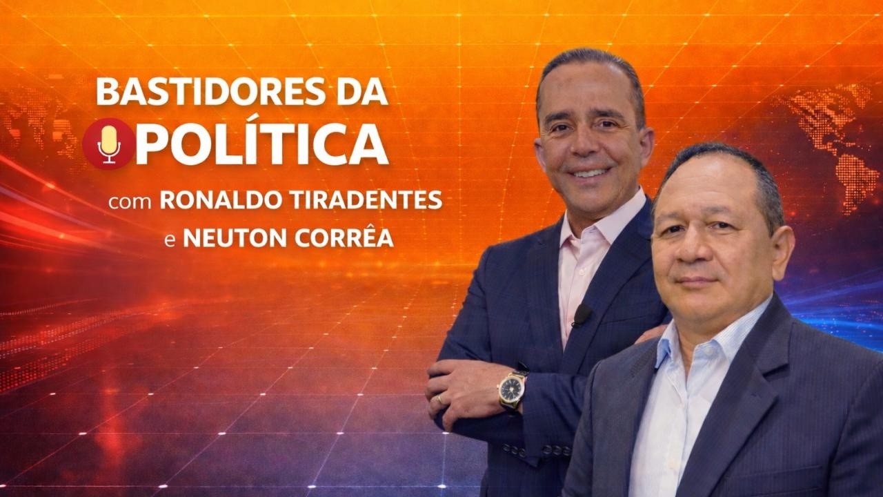 BASTIDORES DA POLÍTICA COM RONALDO TIRADENTES E NEUTON CORRÊA – 04.03.26