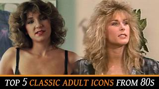 Top 5 Stunning Classic Adult Actresses from 80s