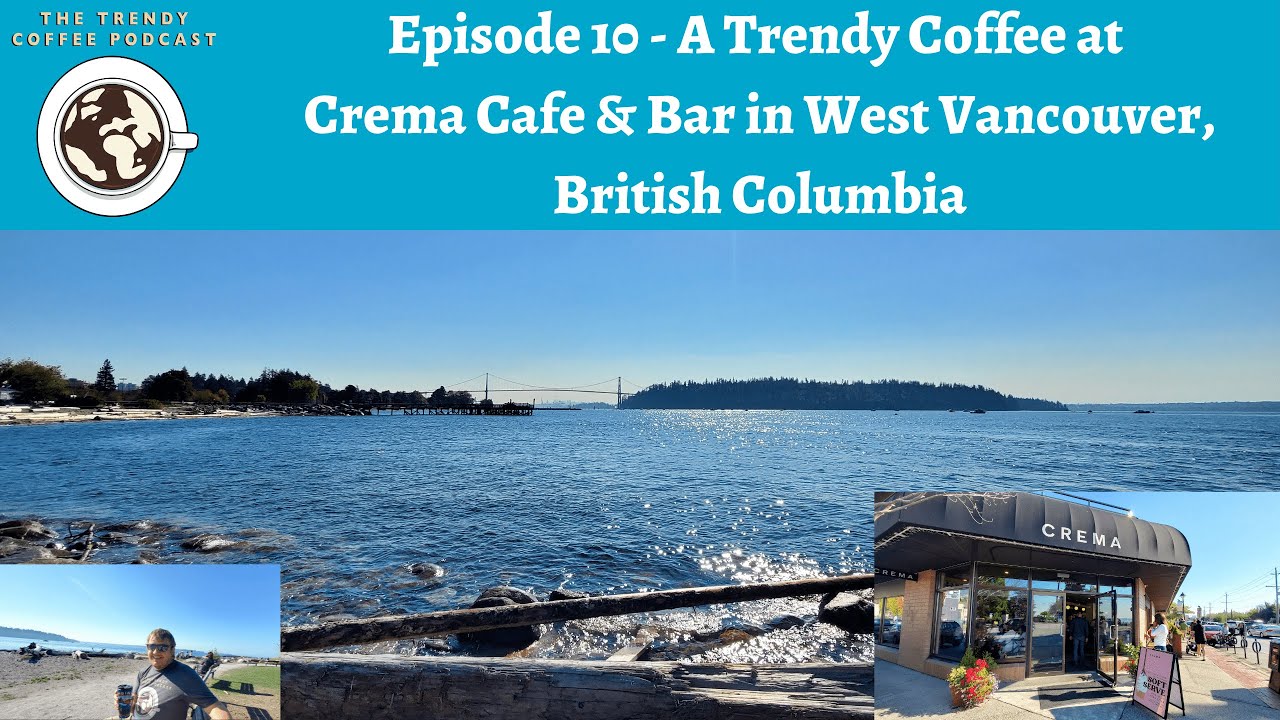 Episode 10 A Trendy Coffee At Crema Cafe Bar In West Vancouver episode-10-a-trendy-coffee-at-crema-cafe-bar-in-west-vancouver
