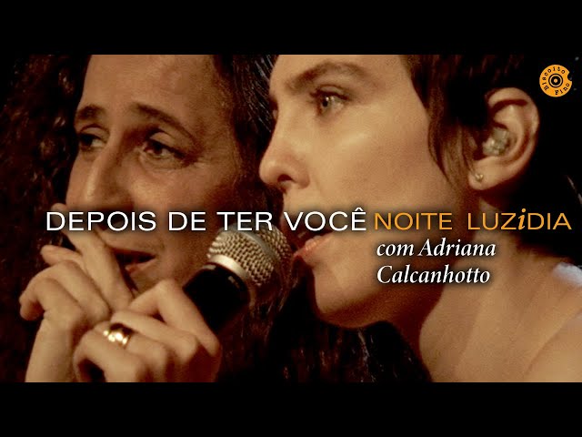 Maria Bethânia - Depois de ter você com Adriana Calcanhotto - Noite Luzidia (Vídeo Oficial) class=